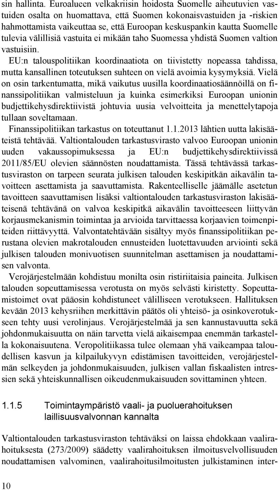 tulevia välillisiä vastuita ei mikään taho Suomessa yhdistä Suomen valtion vastuisiin.