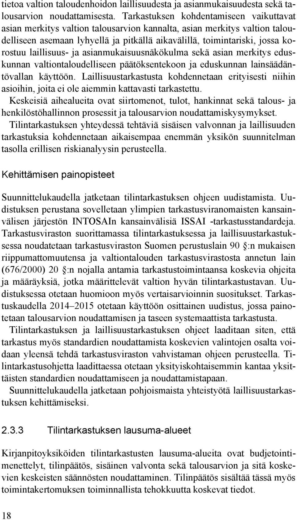 laillisuus- ja asianmukaisuusnäkökulma sekä asian merkitys eduskunnan valtiontaloudelliseen päätöksentekoon ja eduskunnan lainsäädäntövallan käyttöön.