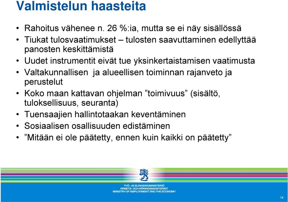 instrumentit eivät tue yksinkertaistamisen vaatimusta Valtakunnallisen ja alueellisen toiminnan rajanveto ja perustelut