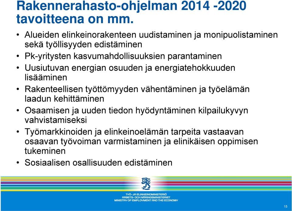 Uusiutuvan energian osuuden ja energiatehokkuuden lisääminen Rakenteellisen työttömyyden vähentäminen ja työelämän laadun kehittäminen