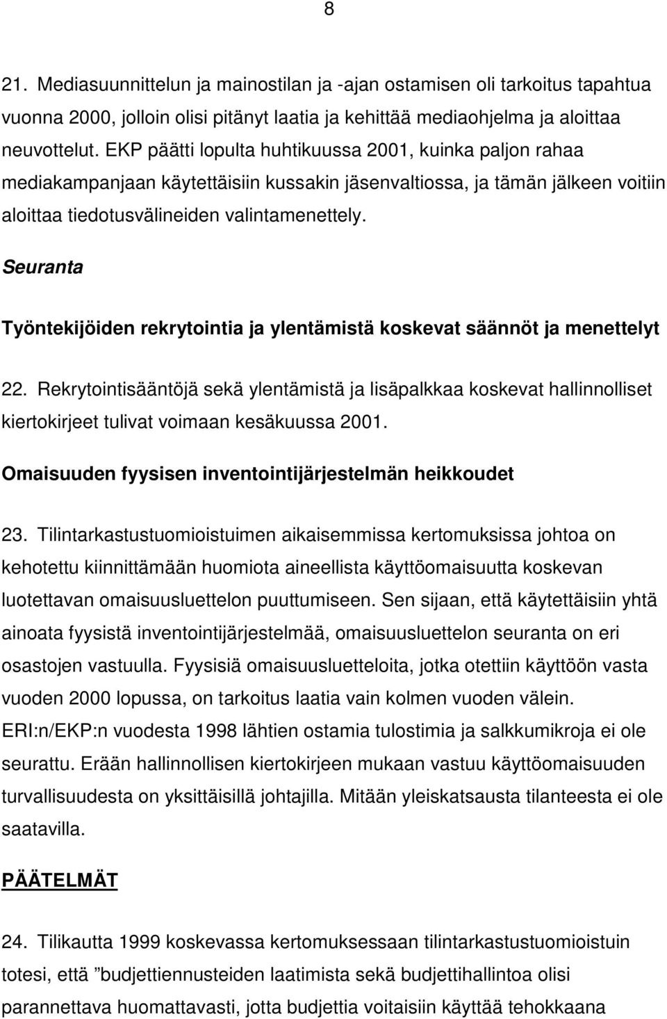 Seuranta Työntekijöiden rekrytointia ja ylentämistä koskevat säännöt ja menettelyt 22.