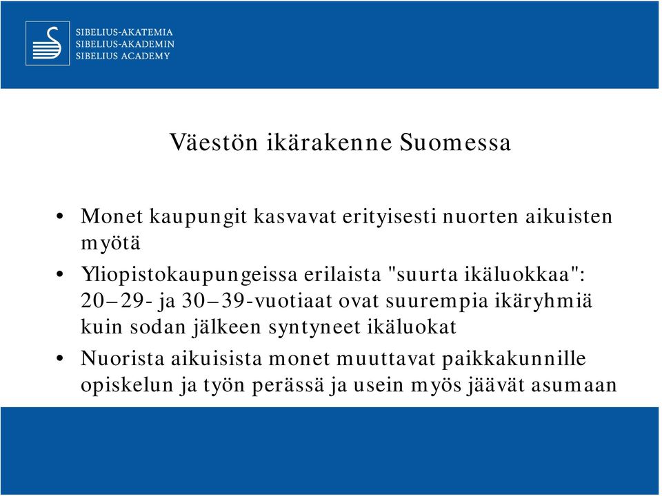 ovat suurempia ikäryhmiä kuin sodan jälkeen syntyneet ikäluokat Nuorista aikuisista