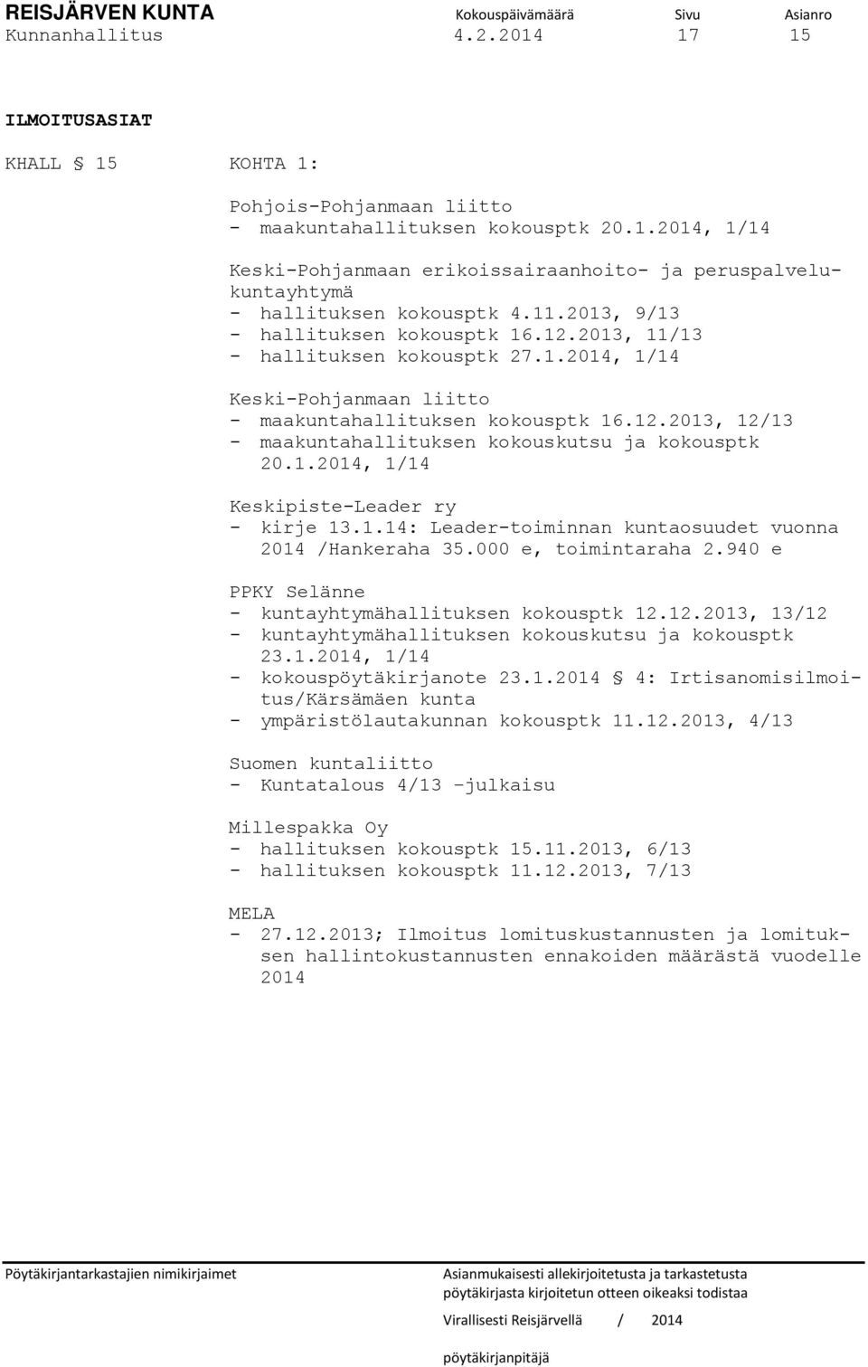 1.2014, 1/14 Keskipiste-Leader ry - kirje 13.1.14: Leader-toiminnan kuntaosuudet vuonna 2014 /Hankeraha 35.000 e, toimintaraha 2.940 e PPKY Selänne - kuntayhtymähallituksen kokousptk 12.