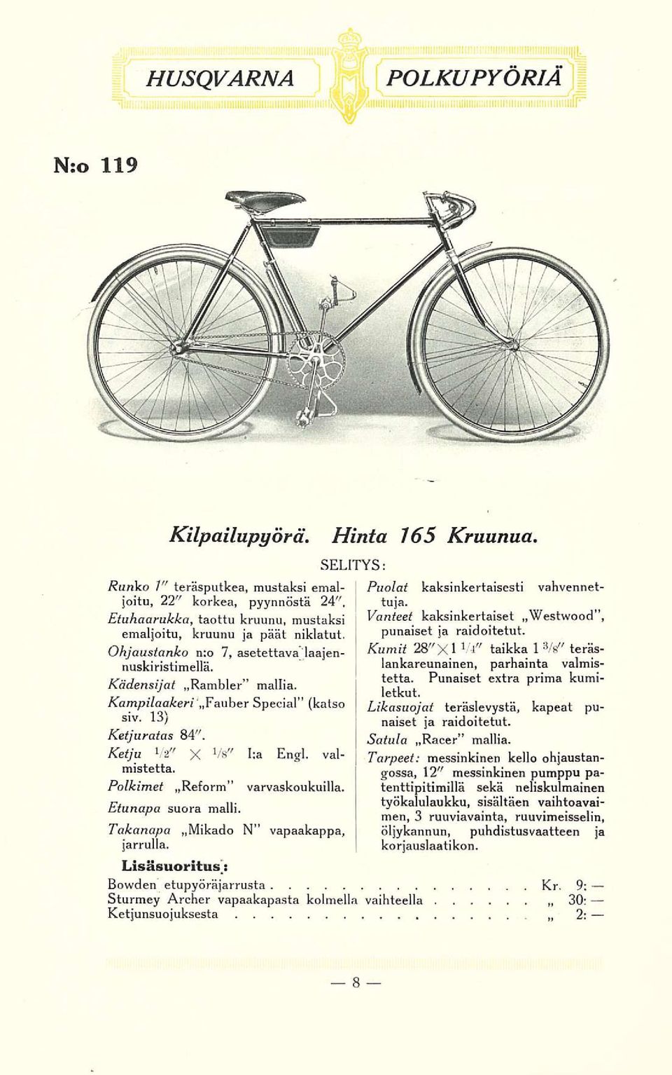 Polkimet Reform varvaskoukuilla. Etunapa suora malli. Pakanapa Mikado N vapaakappa, jarrulla. Hinta 165 Kruunua. SELITYS; Puolat kaksinkertaisesti vahvennettuja.
