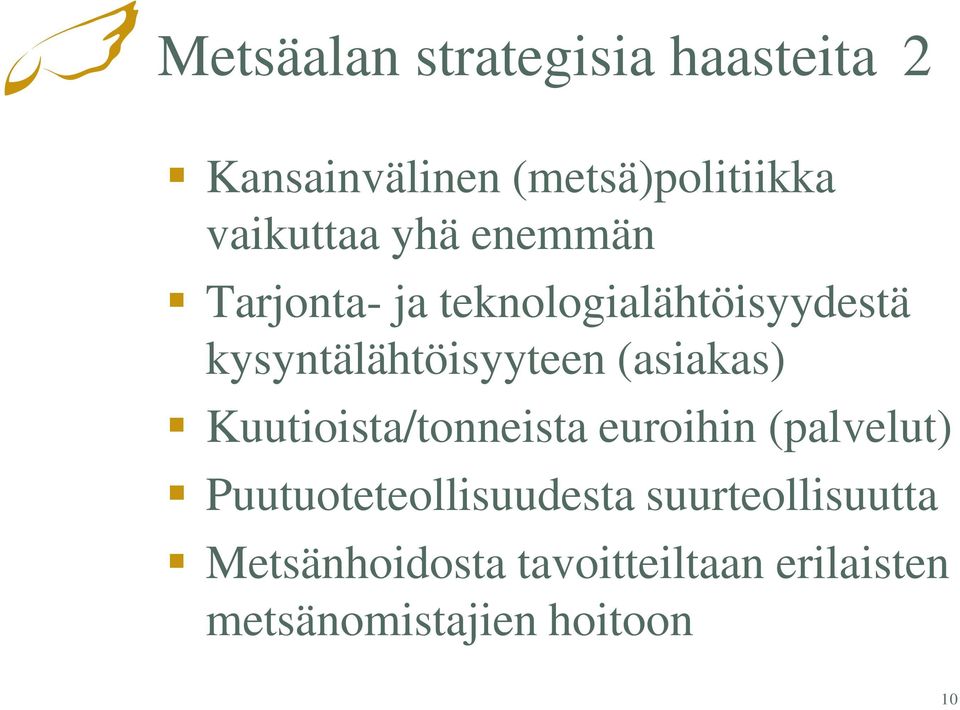 (asiakas) Kuutioista/tonneista euroihin (palvelut) Puutuoteteollisuudesta