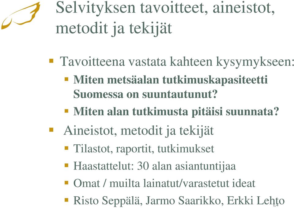 Miten alan tutkimusta pitäisi suunnata?