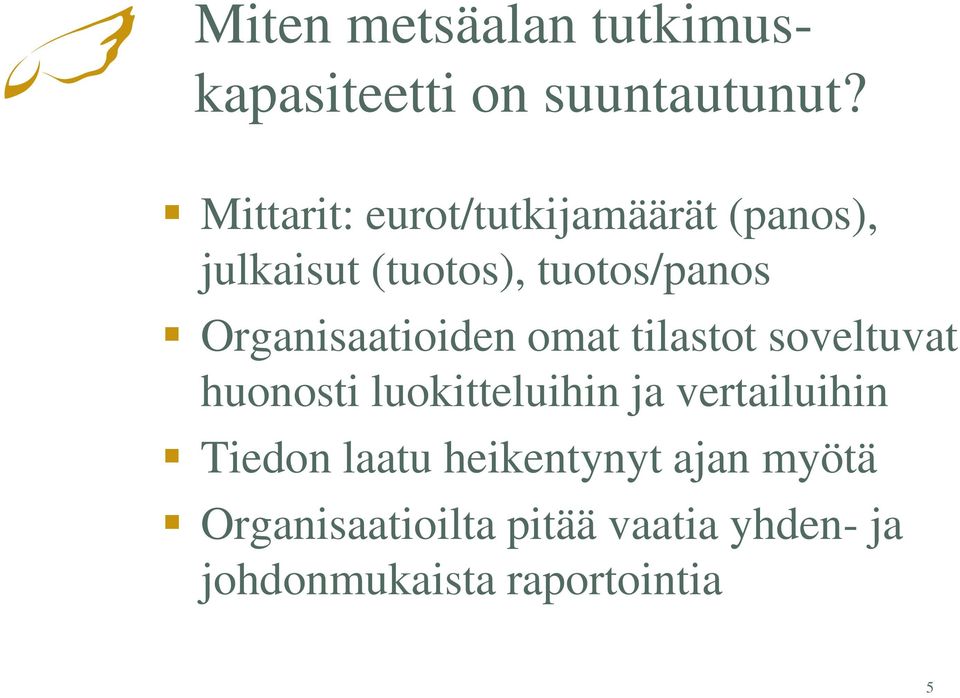 Organisaatioiden omat tilastot soveltuvat huonosti luokitteluihin ja