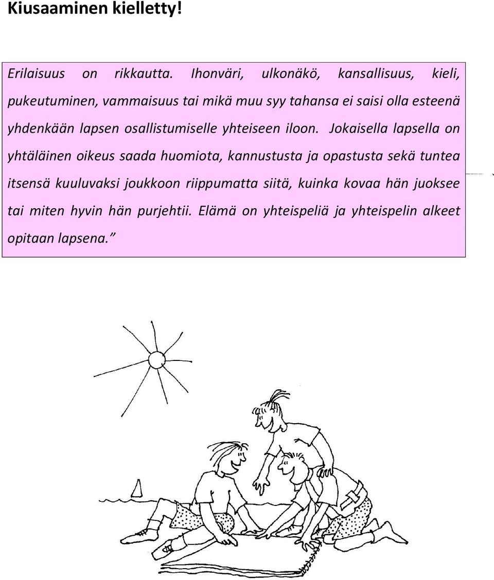 yhdenkään lapsen osallistumiselle yhteiseen iloon.