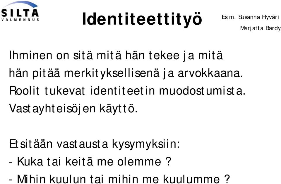 pitää merkityksellisenä ja arvokkaana.