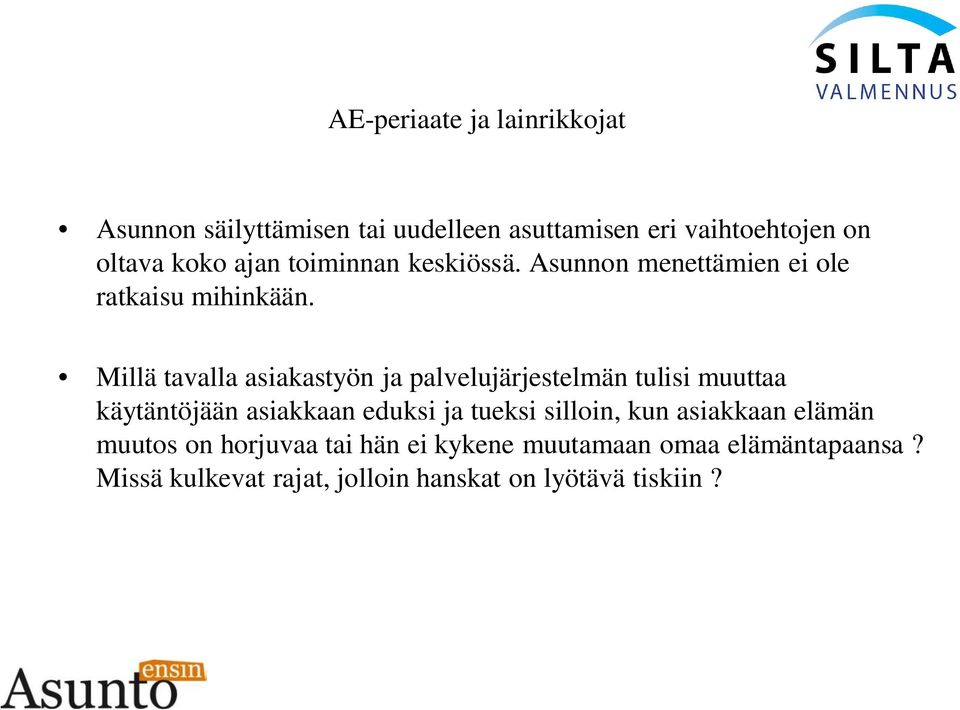Millä tavalla asiakastyön ja palvelujärjestelmän tulisi muuttaa käytäntöjään asiakkaan eduksi ja tueksi