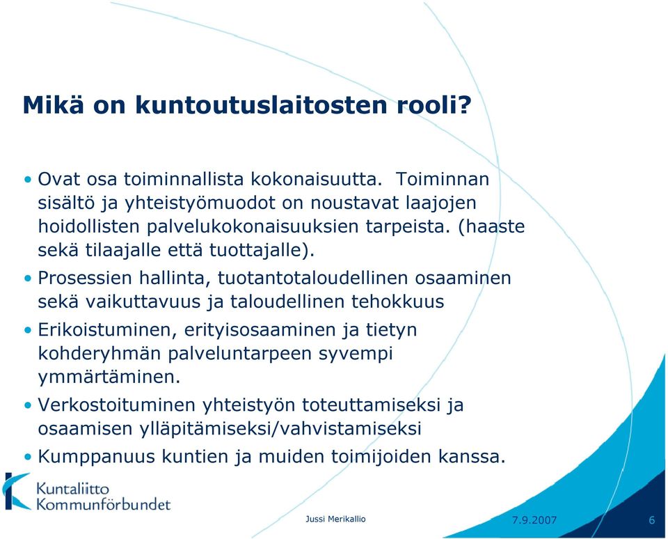 (haaste sekä tilaajalle että tuottajalle).