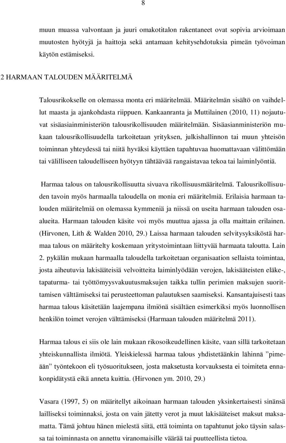 Kankaanranta ja Muttilainen (2010, 11) nojautuvat sisäasiainministeriön talousrikollisuuden määritelmään.