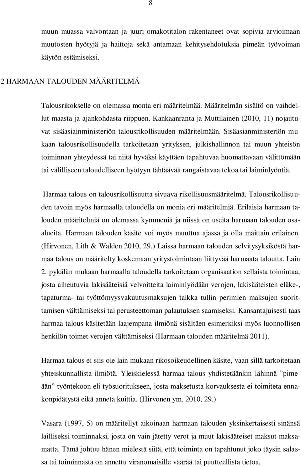 Kankaanranta ja Muttilainen (2010, 11) nojautuvat sisäasiainministeriön talousrikollisuuden määritelmään.