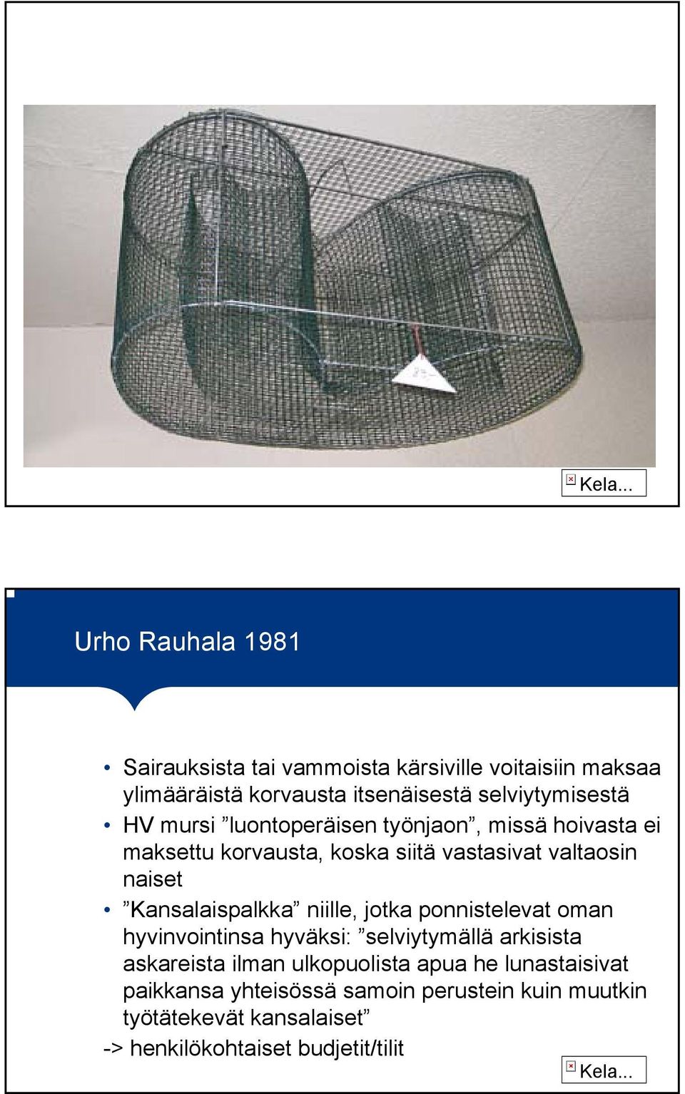 naiset Kansalaispalkka niille, jotka ponnistelevat oman hyvinvointinsa hyväksi: selviytymällä arkisista askareista ilman