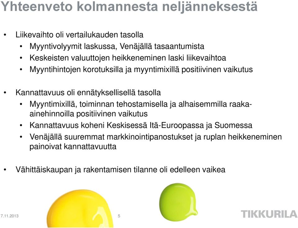 Myyntimixillä, toiminnan tehostamisella ja alhaisemmilla raakaainehinnoilla positiivinen vaikutus Kannattavuus koheni Keskisessä Itä-Euroopassa ja