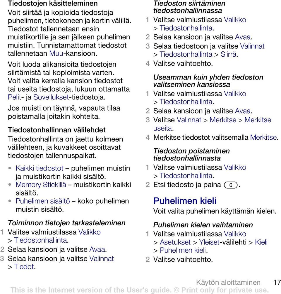 Voit valita kerralla kansion tiedostot tai useita tiedostoja, lukuun ottamatta Pelit- ja Sovellukset-tiedostoja. Jos muisti on täynnä, vapauta tilaa poistamalla joitakin kohteita.