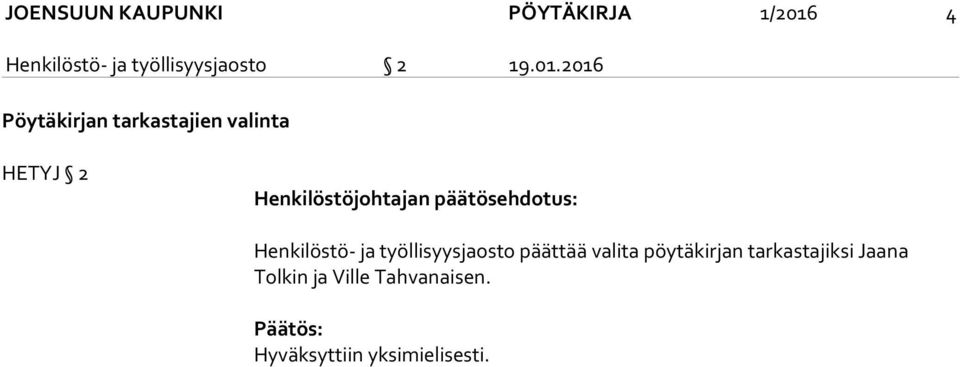 päätösehdotus: Henkilöstö- ja työllisyysjaosto päättää valita pöytäkirjan