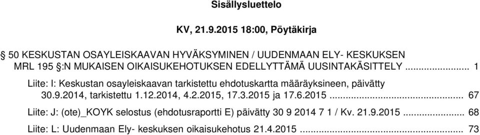 OIKAISUKEHOTUKSEN EDELLYTTÄMÄ UUSINTAKÄSITTELY.