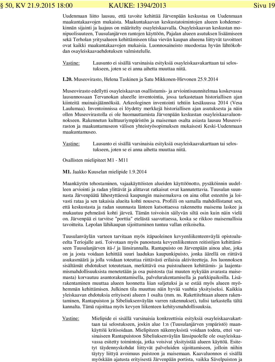 Lonnosainisto modostaa hyvän lähtökohdan osaylisavahdotksn valmistlll. Vastin: Lasnto i sisällä varsinaisia sityksiä osaylisavarttaan tai slostksn, jotn s i anna aihtta mttaa niitä. L20.