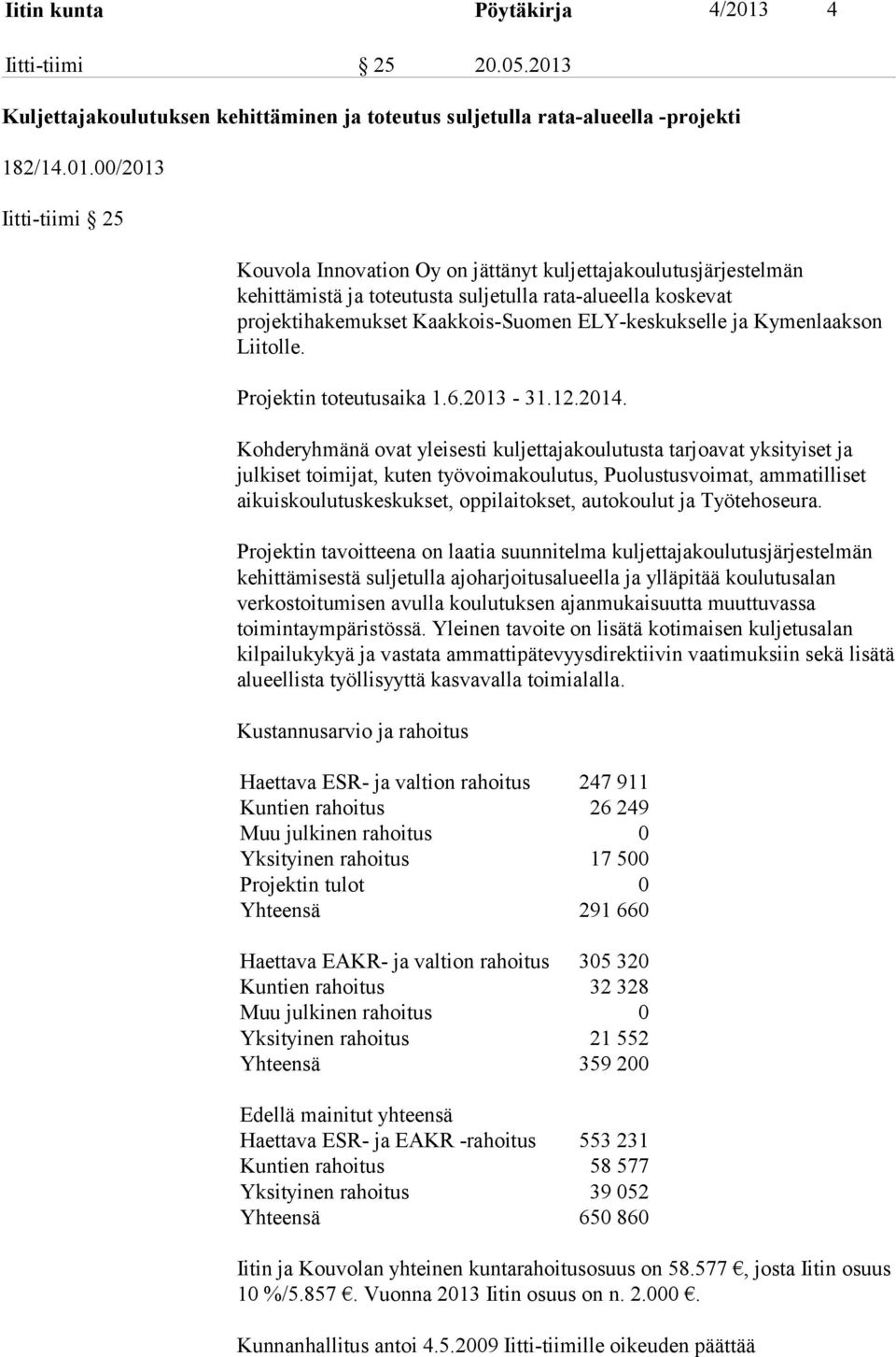 Kuljettajakoulutuksen kehittäminen ja toteutus suljetulla rata-alueella -projekti 182/14.01.