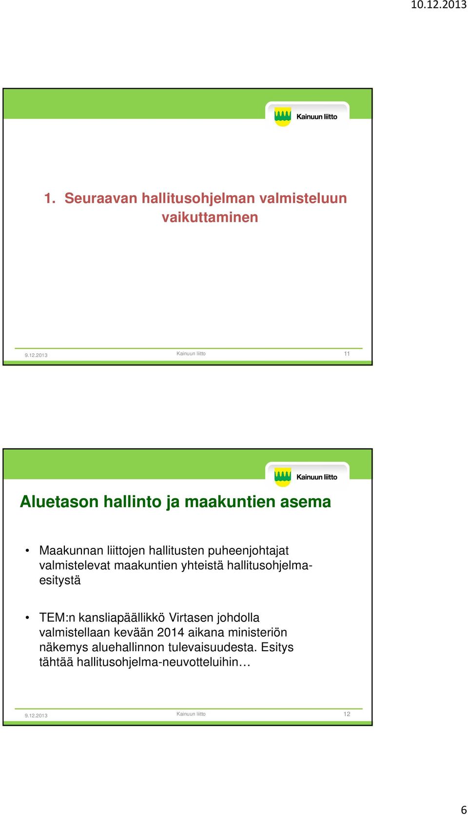 hallitusohjelmaesitystä TEM:n kansliapäällikkö Virtasen johdolla valmistellaan kevään 2014 aikana