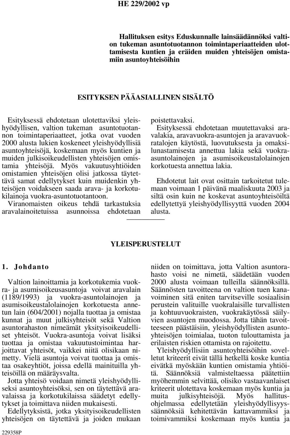 asuntoyhteisöjä, koskemaan myös kuntien ja muiden julkisoikeudellisten yhteisöjen omistamia yhteisöjä.