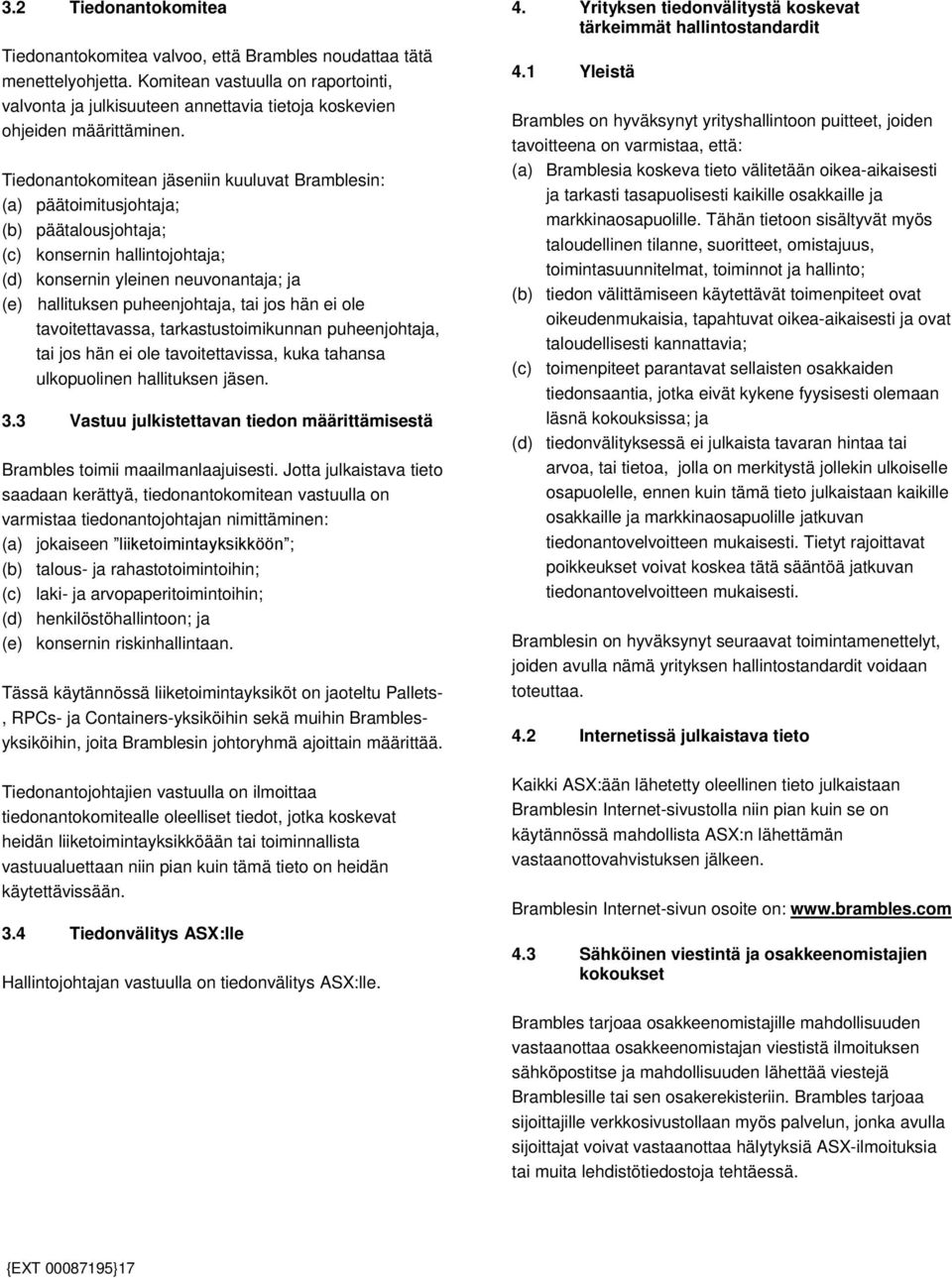 Tiedonantokomitean jäseniin kuuluvat Bramblesin: (a) päätoimitusjohtaja; (b) päätalousjohtaja; (c) konsernin hallintojohtaja; (d) konsernin yleinen neuvonantaja; ja (e) hallituksen puheenjohtaja, tai