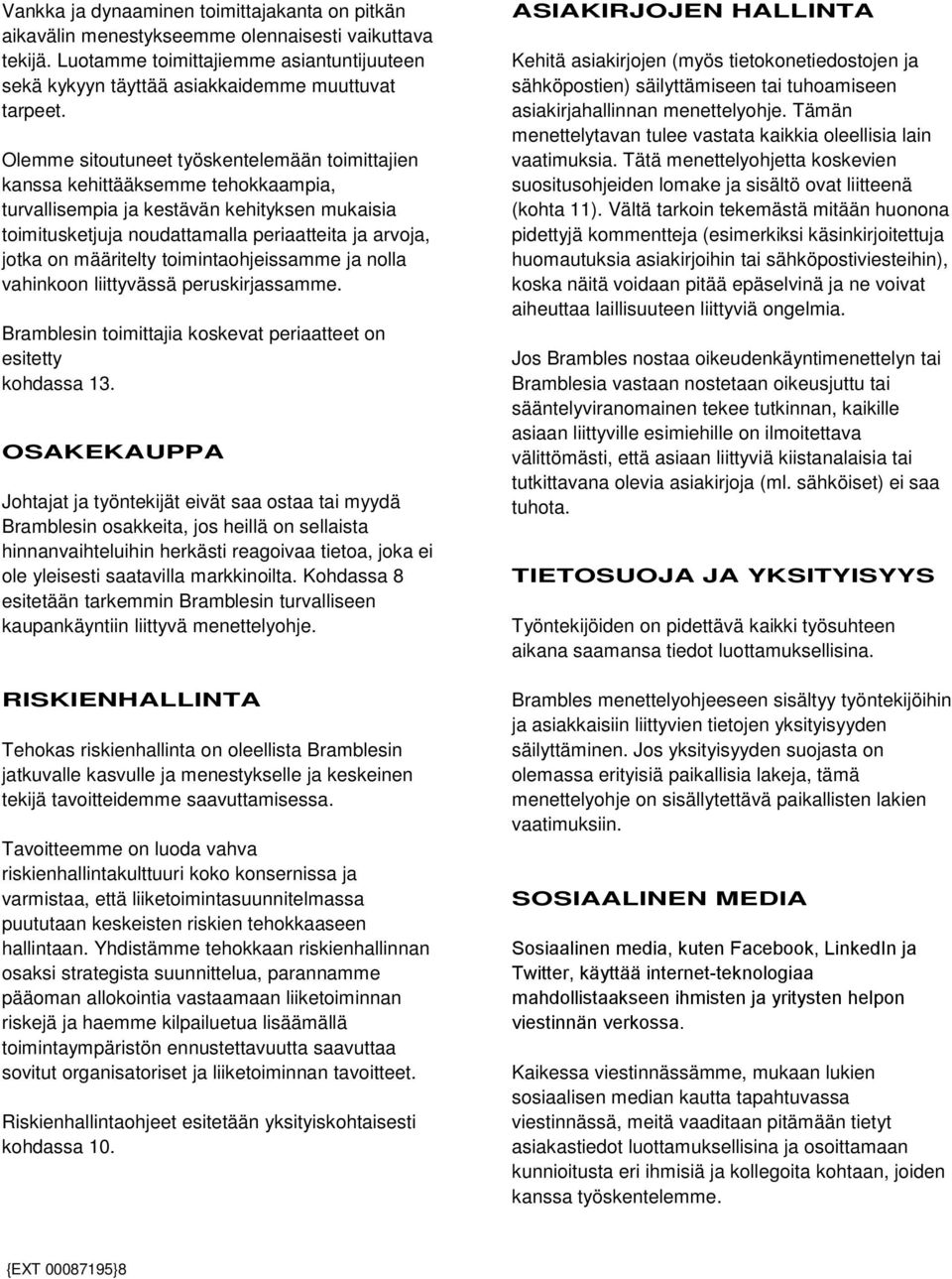 määritelty toimintaohjeissamme ja nolla vahinkoon liittyvässä peruskirjassamme. Bramblesin toimittajia koskevat periaatteet on esitetty kohdassa 13.