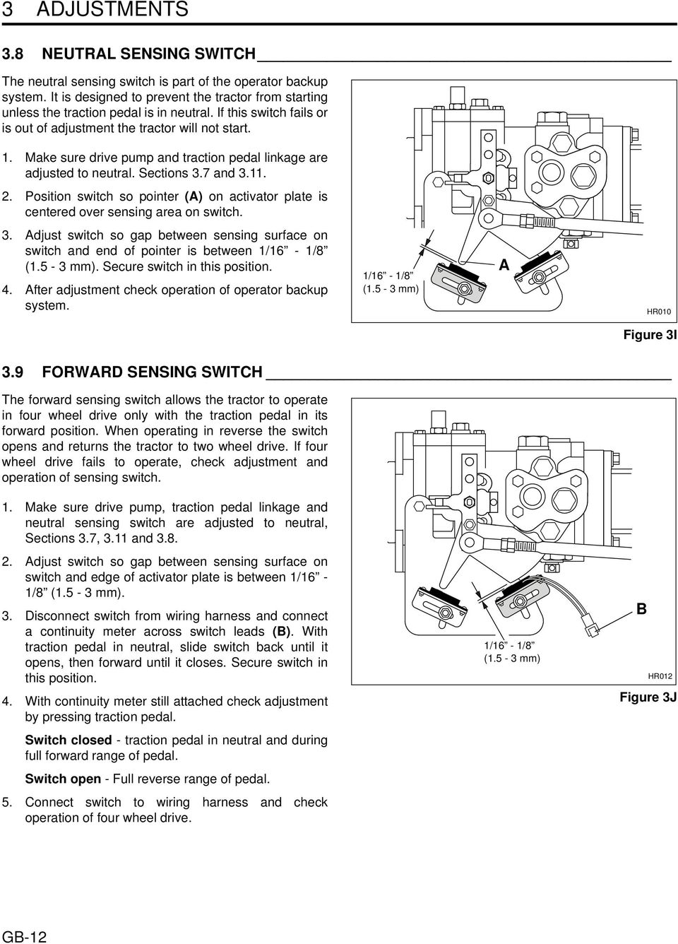 . Adjust switch so gap between sensing surface on switch and end of pointer is between / - / (.5 - mm). Secure switch in this position.. After adjustment check operation of operator backup system.