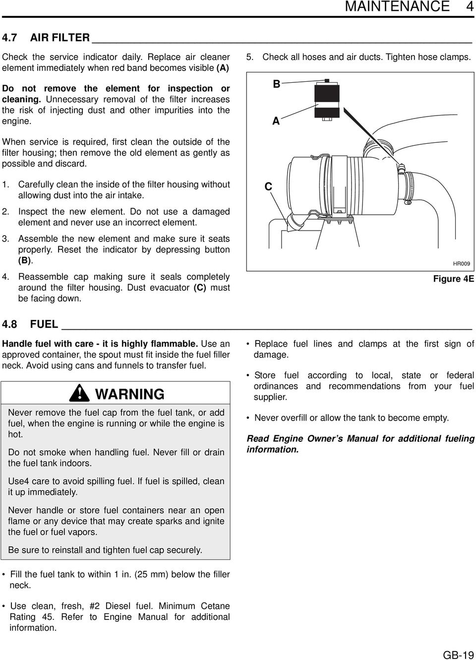 B A When service is required, first clean the outside of the filter housing; then remove the old element as gently as possible and discard.