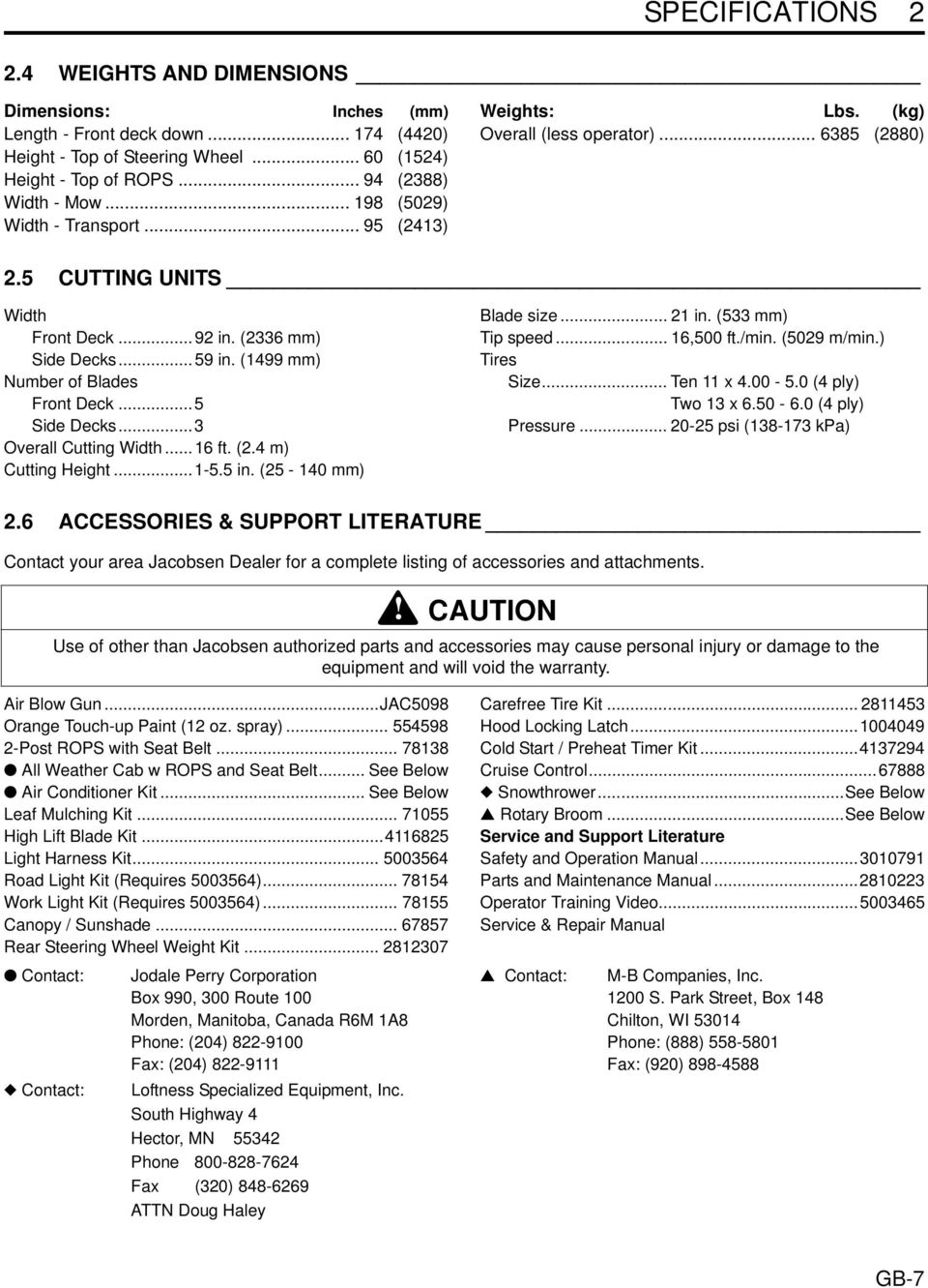 ..5 Side Decks... Overall Cutting Width... ft. (. m) Cutting Height...-5.5 in. (5-0 mm) Blade size... in. (5 mm) Tip speed...,500 ft./min. (509 m/min.) Tires Size... Ten x.00-5.0 ( ply) Two x.50 -.