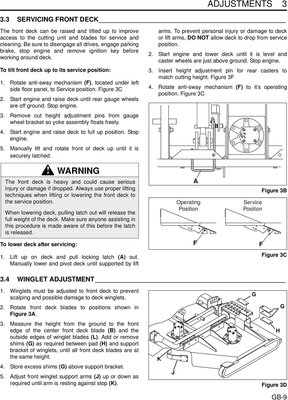 Rotate anti-sway mechanism (F), located under left side floor panel, to Service position. Figure C. Start engine and raise deck until rear gauge wheels are off ground. Stop engine.