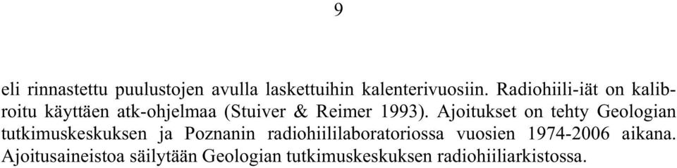 Ajoitukset on tehty Geologian tutkimuskeskuksen ja Poznanin