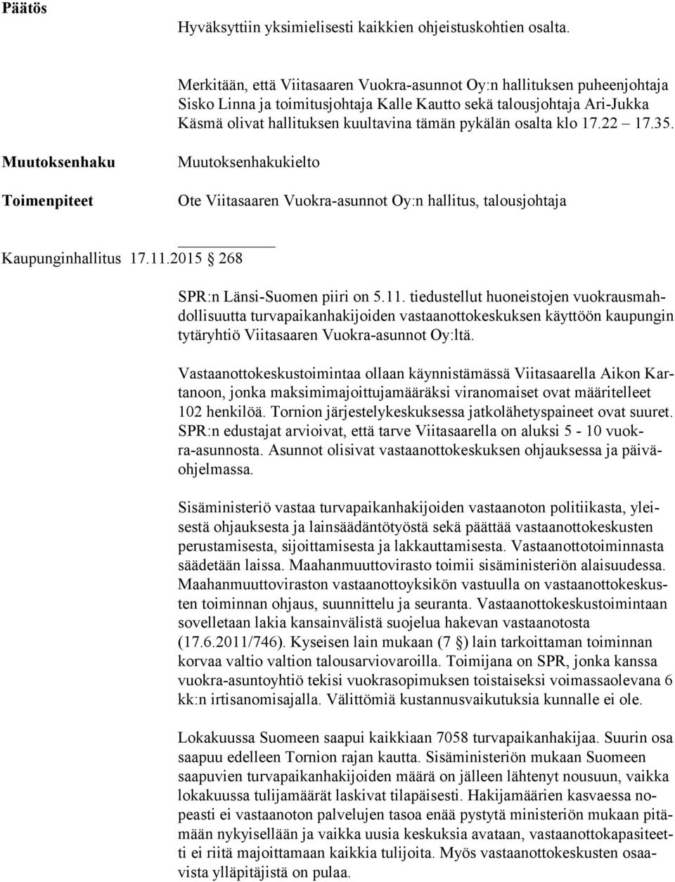 osalta klo 17.22 17.35. Muutoksenhaku Toimenpiteet Muutoksenhakukielto Ote Viitasaaren Vuokra-asunnot Oy:n hallitus, talousjohtaja Kaupunginhallitus 17.11.