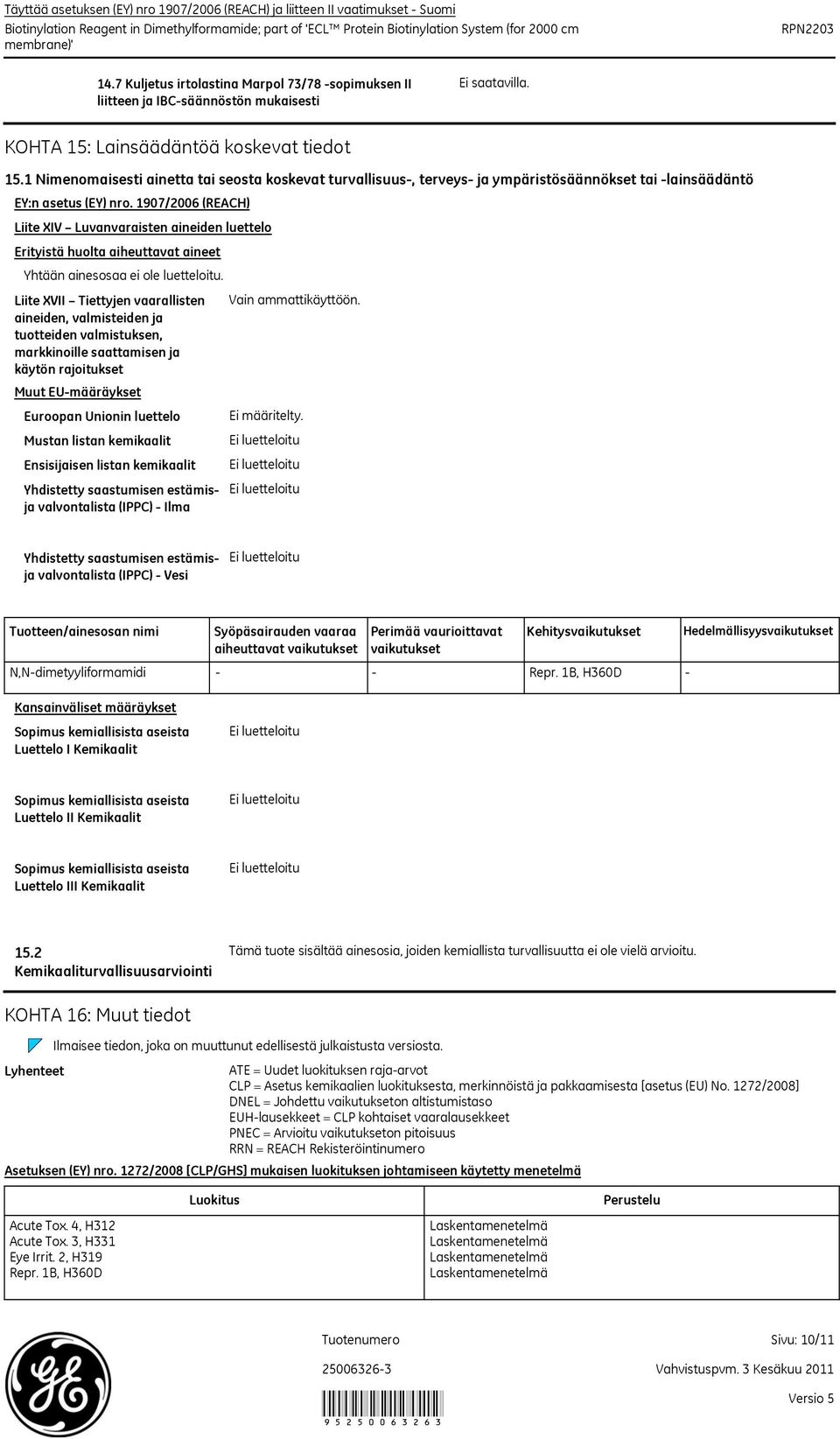 1 Nimenomaisesti ainetta tai seosta koskevat turvallisuus, terveys ja ympäristösäännökset tai lainsäädäntö EY:n asetus (EY) nro.