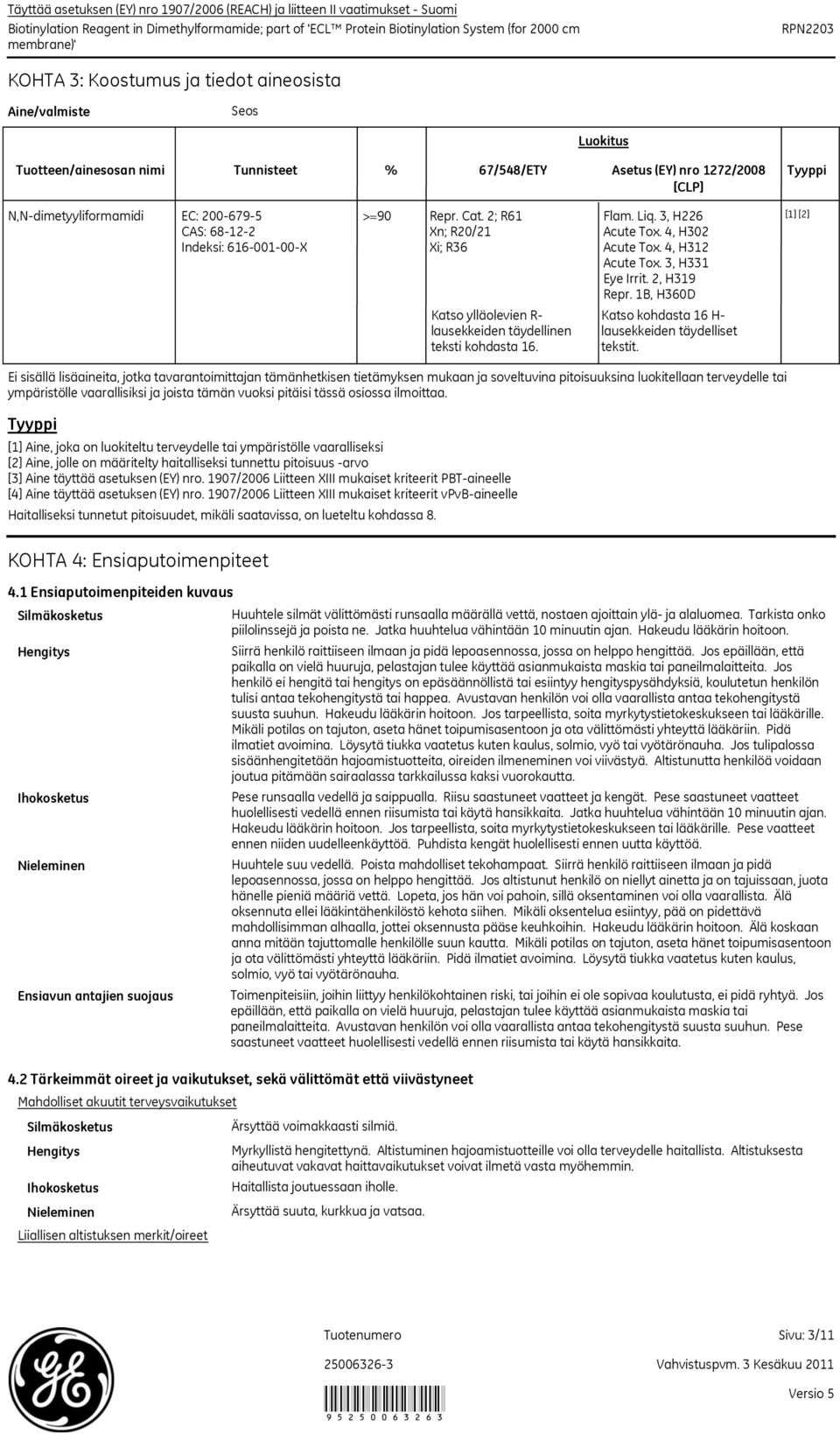 2; R61 Xn; R20/21 Xi; R36 Katso ylläolevien R lausekkeiden täydellinen teksti kohdasta 16. Flam. Liq. 3, H226 Acute Tox. 4, H302 Acute Tox. 4, H312 Acute Tox. 3, H331 Eye Irrit. 2, H319 Repr.