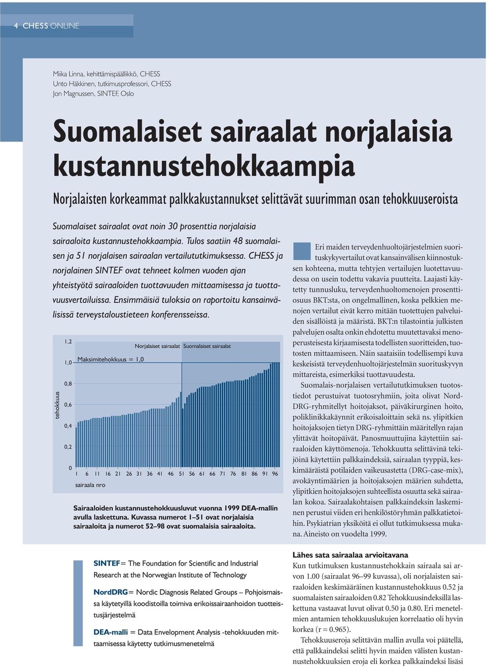 Tulos saatiin 48 suomalaisen ja 51 norjalaisen sairaalan vertailututkimuksessa.