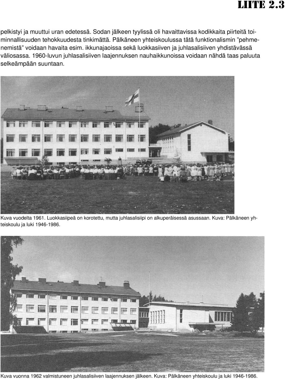 1960-luvun juhlasalisiiven laajennuksen nauhaikkunoissa voidaan nähdä taas paluuta selkeämpään suuntaan. Kuva vuodelta 1961.