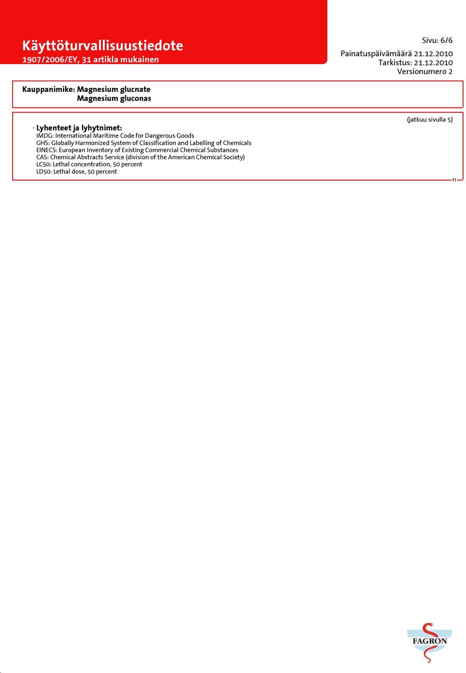 of Existing Commercial Chemical Substances CAS: Chemical Abstracts Service (division of the