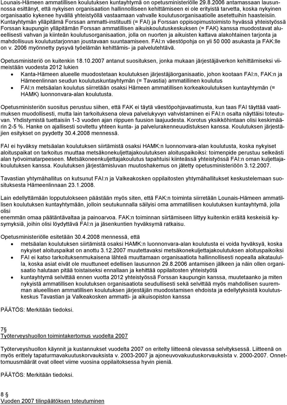 vahvalle koulutusorganisaatiolle asetettuihin haasteisiin.