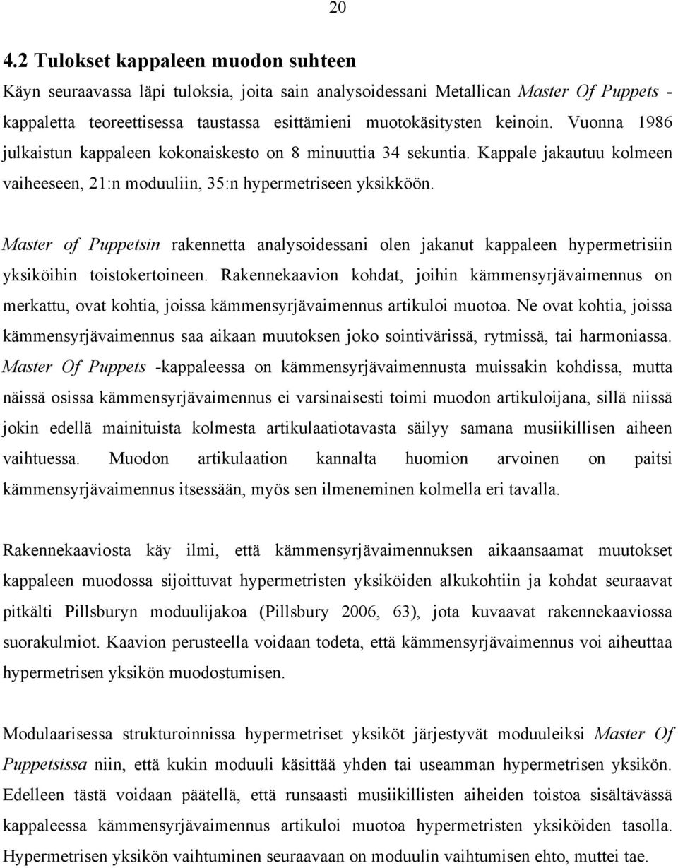 Master of Puppetsin rakennetta analysoidessani olen jakanut kappaleen hypermetrisiin yksiköihin toistokertoineen.