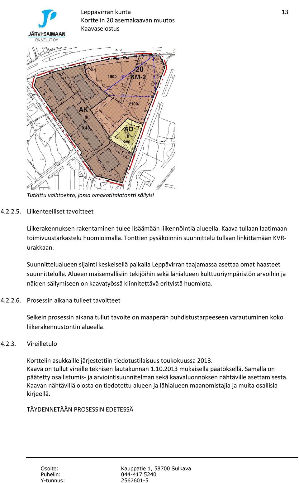 Suunnittelualueen sijainti keskeisellä paikalla Leppävirran taajamassa asettaa omat haasteet suunnittelulle.