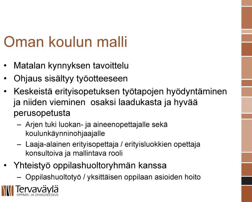 aineenopettajalle sekä koulunkäynninohjaajalle Laaja-alainen erityisopettaja / erityisluokkien opettaja