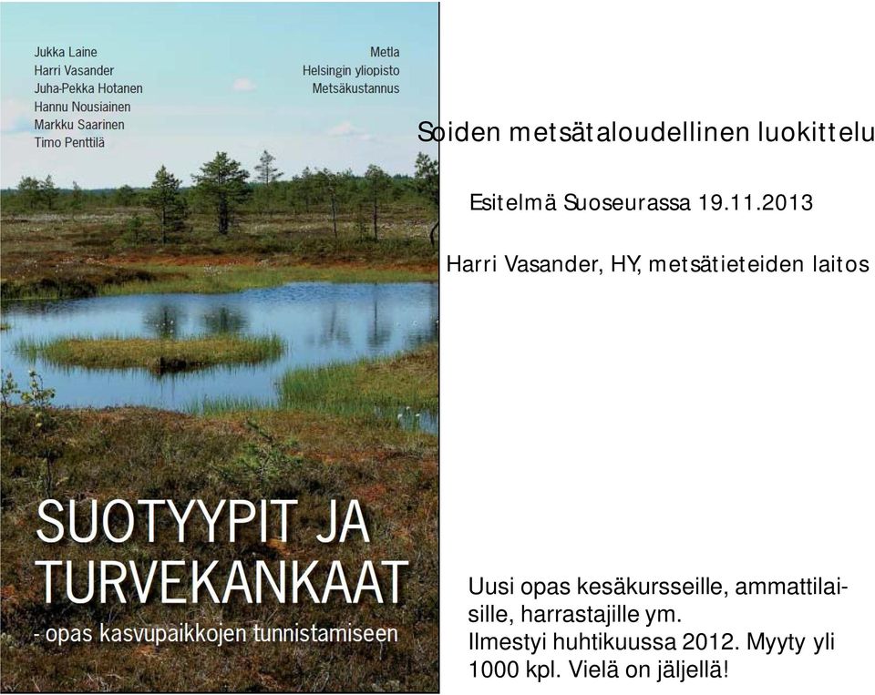 2013 Harri Vasander, HY, metsätieteiden laitos Uusi opas
