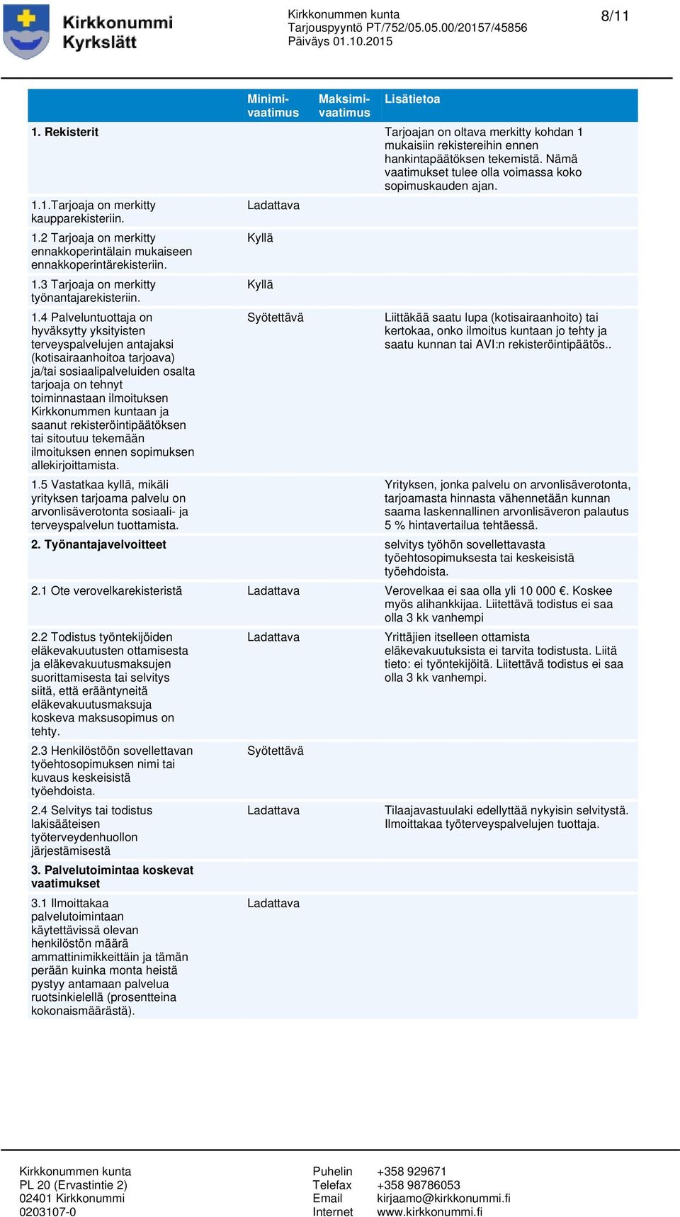 3 Tarjoaja on merkitty työnantajarekisteriin. 1.