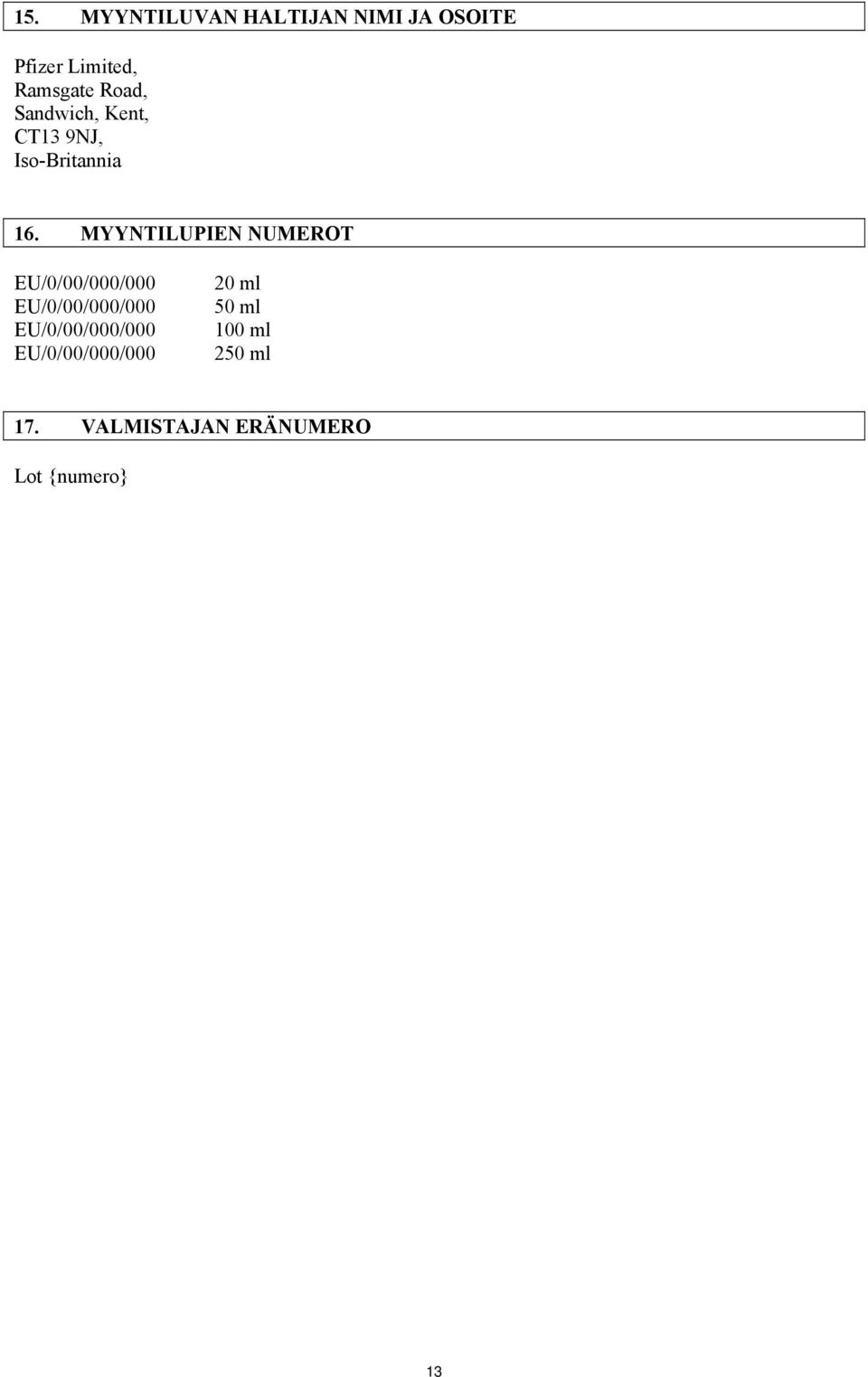 MYYNTILUPIEN NUMEROT EU/0/00/000/000 EU/0/00/000/000
