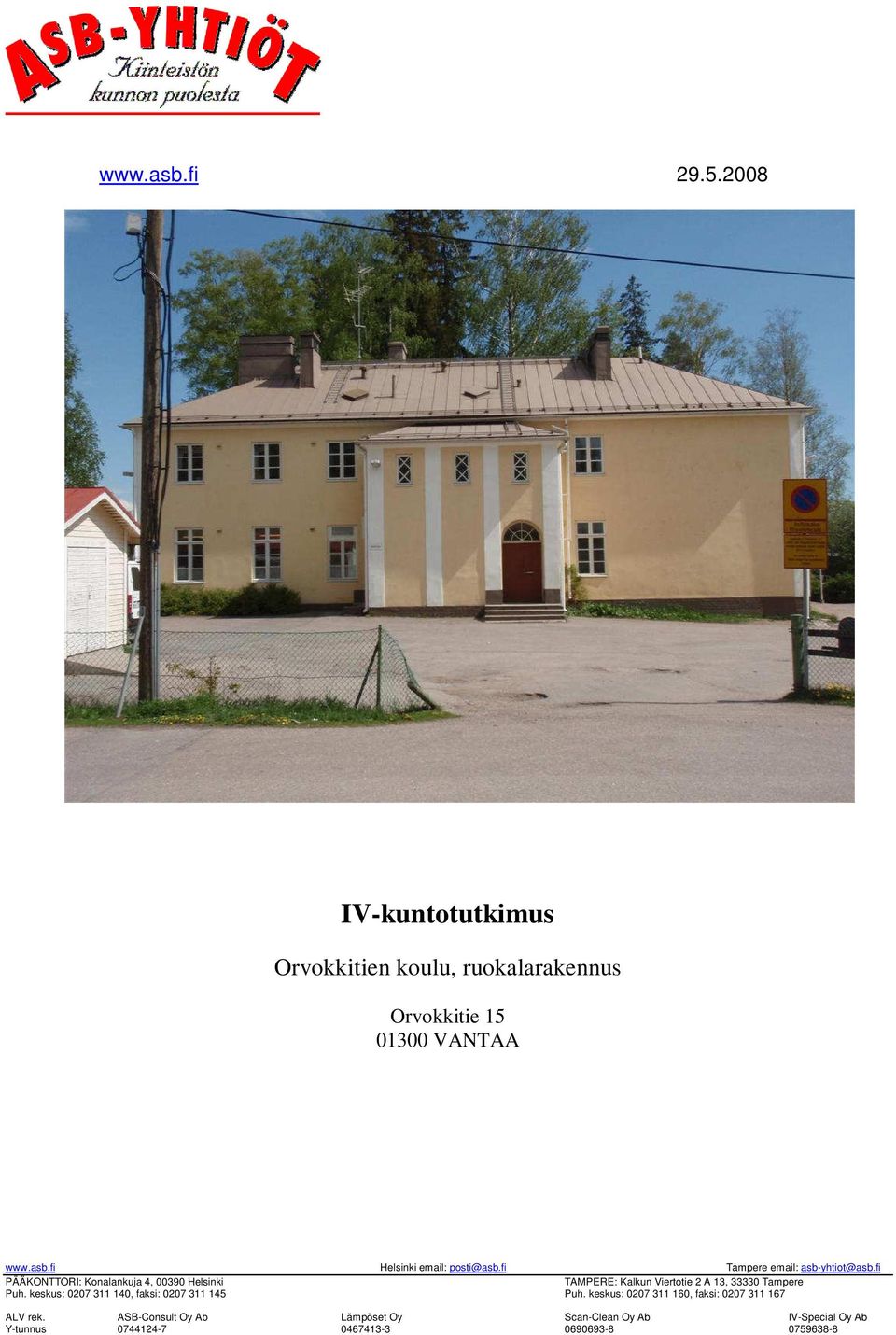 fi PÄÄKONTTORI: Konalankuja 4, 00390 Helsinki TAMPERE: Kalkun Viertotie 2 A 13, 33330 Tampere Puh.