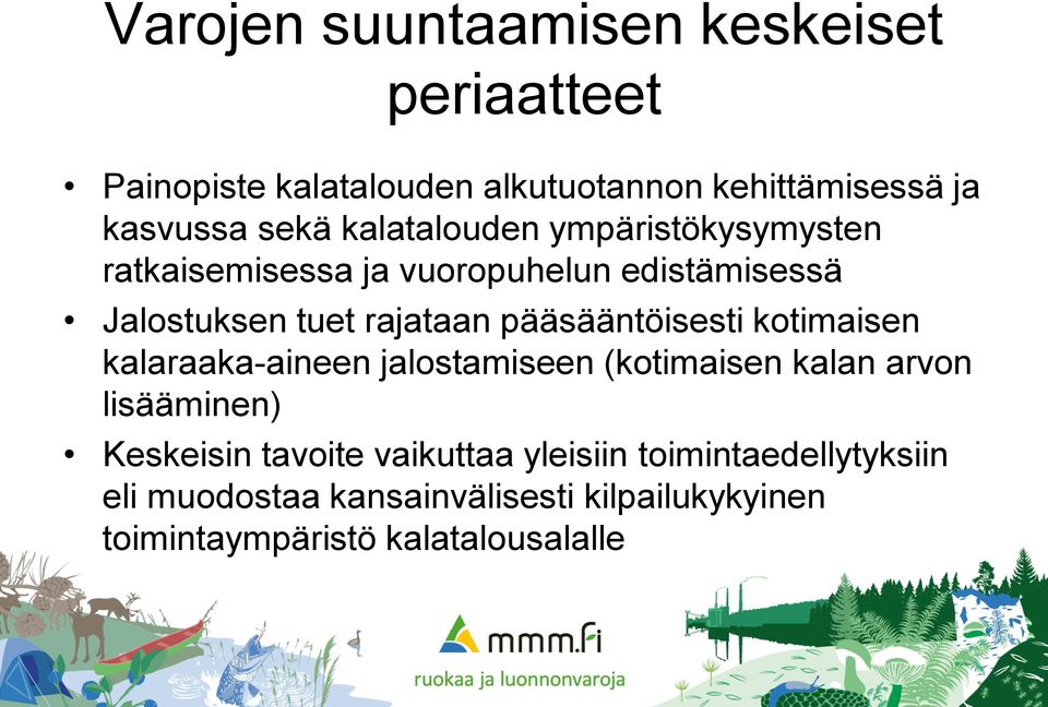 pääsääntöisesti kotimaisen kalaraaka-aineen jalostamiseen (kotimaisen kalan arvon lisääminen) Keskeisin tavoite