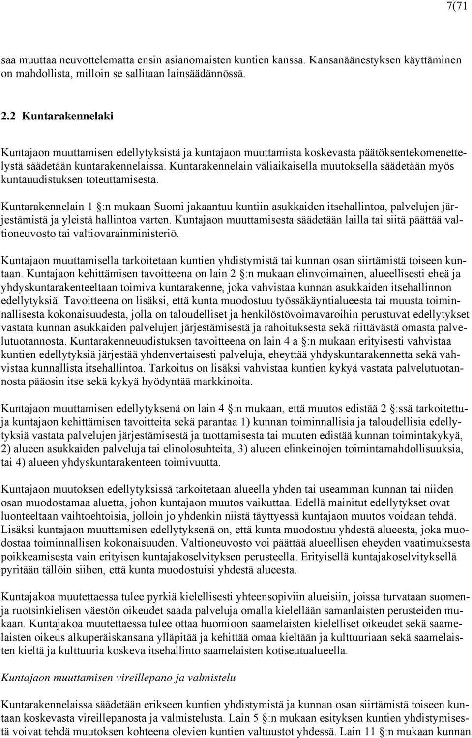 Kuntarakennelain väliaikaisella muutoksella säädetään myös kuntauudistuksen toteuttamisesta.