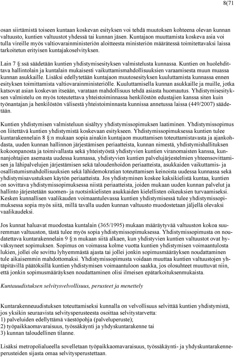 Lain 7 :ssä säädetään kuntien yhdistymisesityksen valmistelusta kunnassa.